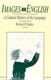 Images of English : A Cultural History of the Language