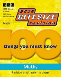 GCSE Bitesize Revision: 100 Things You Must Know - Maths