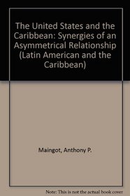 The United States And The Caribbean: Challenges Of An Asymmetrical Relationship (Latin American and the Caribbean)