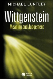 Wittgenstein: Meaning and Judgement