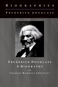 Frederick Douglass: A Biography