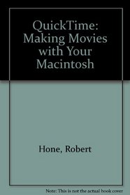 QuickTime: Making Movies with Your Macintosh
