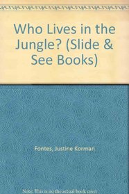 Who Lives in the Jungle? (Slide & See Books)