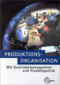 Produktionsorganisation mit Qualittsmanagement und Produktpolitik. (Lernmaterialien)