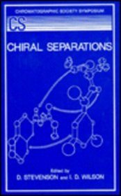 Chiral Separations (Chromatographic Society Symposium)