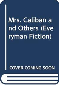Mrs Caliban and others