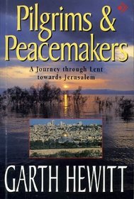 Pilgrims and Peacemakers: Journey Through Lent Towards Jerusalem