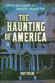 The Haunting of America: Ghosts and Legends of America's Haunted Past