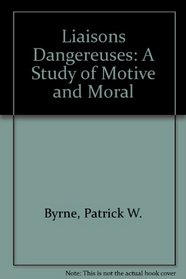 Les Liaisons Dangereuses: A Study of Motive  Moral