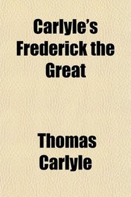 Carlyle's Frederick the Great