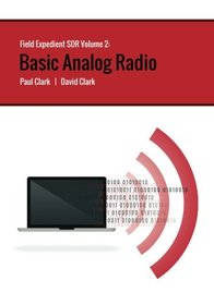 Field Expedient SDR: Basic Analog Radio (black and white version) (Volume 2)
