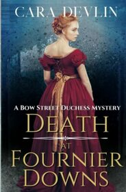 Death at Fournier Downs: A Bow Street Duchess Mystery (Bow Street Duchess Mystery Series)