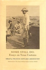 Some Still do: Essays on Texas Customs