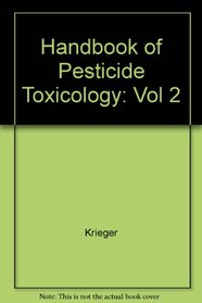 Handbook of Pesticide Toxicology: Vol 2, Agents