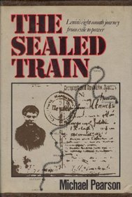 The Sealed Train: Lenin's Eight Month Journey from Exile to Power