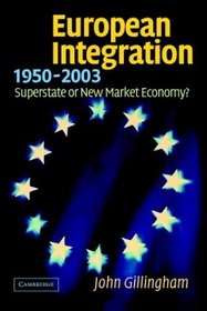 European Integration, 1950-2003 : Superstate or New Market Economy?