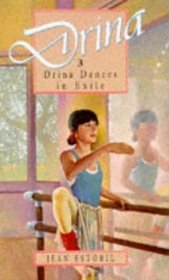 Drina Dances in Exile (Drina, Bk 3)