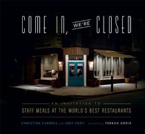 Come In, We're Closed: An Invitation to Staff Meals at the World's Best Restaurants