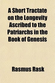 A Short Tractate on the Longevity Ascribed to the Patriarchs in the Book of Genesis