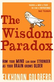 Wisdom Paradox: How Your Mind Can Grow Stronger As Your Brain Grows Older