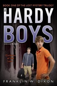 The Children of the Lost: Book One in the Lost Mystery Trilogy (Hardy Boys, Undercover Brothers)