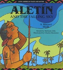 Aletin and the Falling Sky: A Mocovi Myth (Latin American Tales and Myths)