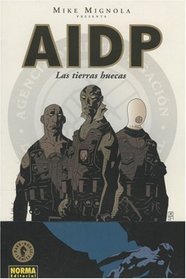 AIDP: Las tierras huecas/ BRPD: Hollow Earth & Other Stories/ Spanish Edition