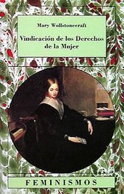 Vindicacion de los derechos de la mujer / Vindication of the Rights of Women (Spanish Edition)