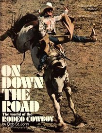 On Down the Road: The World of the Rodeo Cowboy