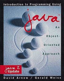 Introduction to Programming Using Java : An Object-Oriented Approach: Java 2 Update