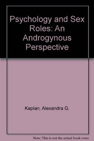 Psychology and Sex Roles: An Androgynous Perspective