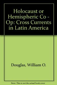 Holocaust or hemispheric co-op: cross currents in Latin America,