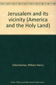 Jerusalem and its vicinity (America and the Holy Land)