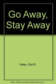 Go Away, Stay Away (Go Away Stay Away Juv E)