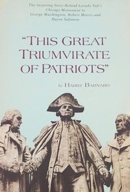 'This great triumvirate of Patriots': The Inspiring Story behind Lorado Taft's Chicago Monument to George Washington, Robert Morris, and Haym Salomon