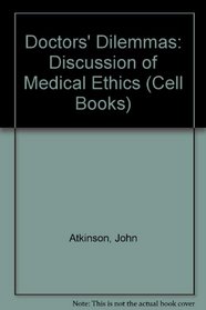 Doctors' Dilemmas: Discussion of Medical Ethics (Cell Books)