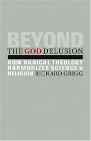 Beyond the God Delusion: How Radical Theology Harmonizes Science and Religion