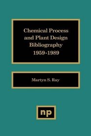 Chemical Process and Plant Design Bibliography (1959-1989)