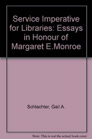 Service Imperative for Libraries: Essays in Honour of Margaret E.Monroe