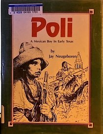 Poli: A Mexican Boy in Early Texas: A Novel