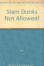 Slam Dunks Not Allowed!
