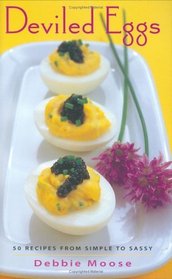 Deviled Eggs: 50 Recipes from Simple to Sassy