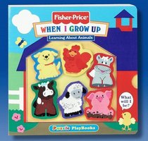 When I Grow Up: A Story About Animals (Fisher-Price, Puzzle Playbooks)
