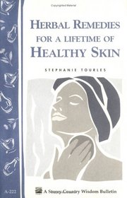 Herbal Remedies for a Lifetime of Healthy Skin: Storey Country Wisdom Bulletin A-222 (Storey Country Wisdom Bulletin, a-222)