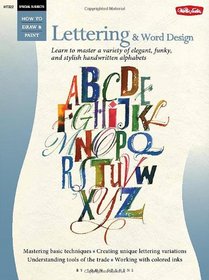 Special Subjects: Lettering & Word Design: Learn to master a variety of elegant, funky, and stylish handwritten alphabets (How to Draw and Paint)