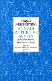 Annals of the Five Senses and Other Stories, Sketches and Plays (Macdiarmid, Hugh, Works.)