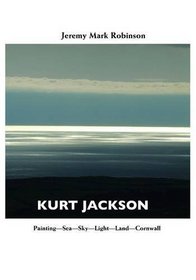 Kurt Jackson: Painting-Sea-Sky-Light-Land-Cornwall (Painters)