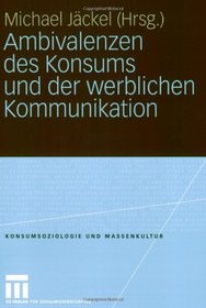 Ambivalenzen des Konsums und der werblichen Kommunikation