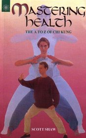 Mastering Health: The A to Z of Chi Kung