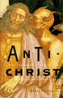 Antichrist: Two Thousand Years of the Human Fascination With Evil